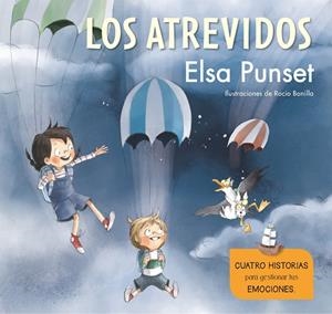 ATREVIDOS, LOS. CUATRO HISTORIAS PARA GESTIONAR TUS EMOCIONES (EL TALLER DE EMOCI | 9788448851279 | PUNSET, ELSA/BONILLA, ROCIO | Cooperativa Cultural Rocaguinarda