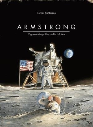 ARMSTRONG. L'AGOSARAT VIATGE D'UN RATOLÍ A LA LLUNA | 9788426145895 | KULHMANN, TORBEN | Cooperativa Cultural Rocaguinarda