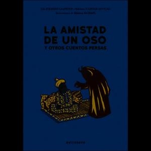 AMISTAD DE UN OSO Y OTROS CUENTOS PERSA, LA | 9788467933406 | IBRAHIM-LAMROUS; NAMVAR-MOTLAG, BAHMAN; SATRAPI, MARJANE | Cooperativa Cultural Rocaguinarda
