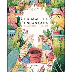 MACETA ENCANTADA, LA | 9788467935509 | CAMBLOR, GEMMA; GILI, ESTHER | Cooperativa Cultural Rocaguinarda