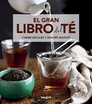 GRAN LIBRO DEL TÉ, EL  | 9788491181217 | ESCALES CARME/MASSOT SENTÍS, MARÍA DOLORES | Cooperativa Cultural Rocaguinarda