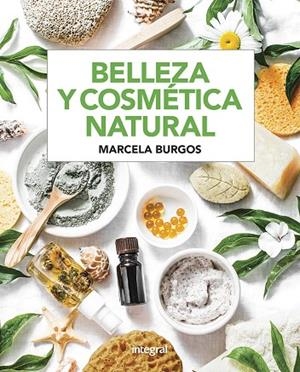 BELLEZA Y COSMÉTICA NATURAL | 9788491181682 | BURGOS RODRIGUEZ, MARCELAMABEL | Cooperativa Cultural Rocaguinarda