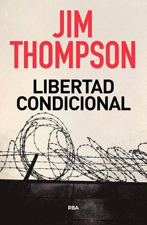 LIBERTAD CONDICIONAL | 9788491872313 | THOMPSON JIM | Cooperativa Cultural Rocaguinarda