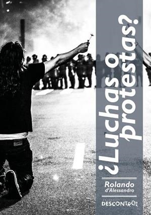 LUCHAS O PROTESTAS | 9788417190712 | D'ALESSANDRO, ROLANDO | Cooperativa Cultural Rocaguinarda