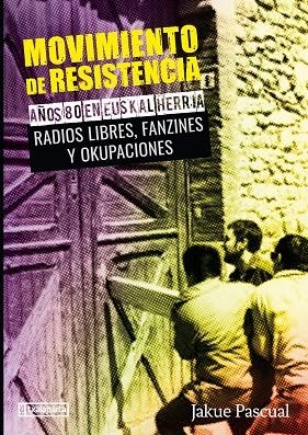 MOVIMIENTO DE RESISTENCIA II. AÑOS 80 EN EUSKAL HERRIA | 9788417065652 | JAKUE PASCUAL LIZARRAGA | Cooperativa Cultural Rocaguinarda