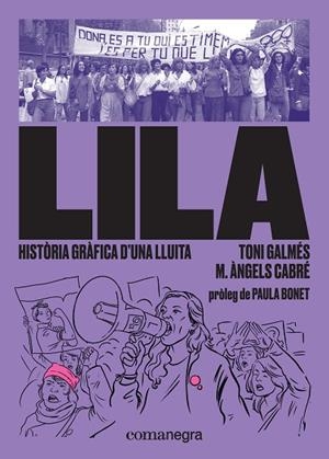 LILA: HISTÒRIA GRÀFICA D’UNA LLUITA | 9788417188832 | GALMÉS MARTÍ, TONI/CABRÉ CASTELLS, MARIA ÀNGELS | Cooperativa Cultural Rocaguinarda