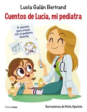 CUENTOS DE LUCÍA, MI PEDIATRA | 9788408201687 | GALÁN BERTRAND, LUCÍA | Cooperativa Cultural Rocaguinarda