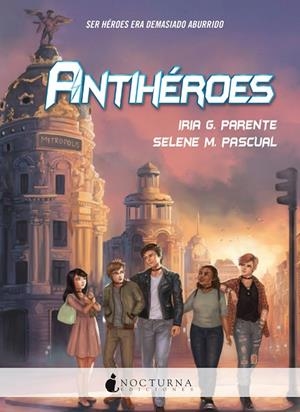 ANTIHÉROES | 9788416858378 | G. PARENTE, IRIA/M. PASCUAL, SELENE | Cooperativa Cultural Rocaguinarda