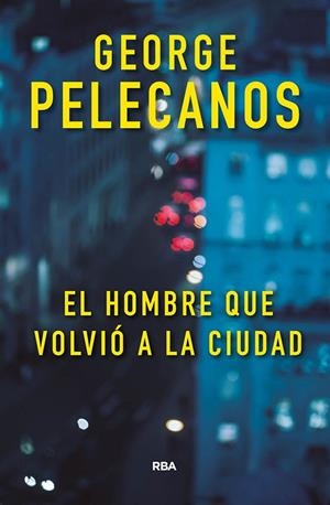 EL HOMBRE QUE VOLVIÓ A LA CIUDAD | 9788491871422 | PELECANOS GEORGE | Cooperativa Cultural Rocaguinarda