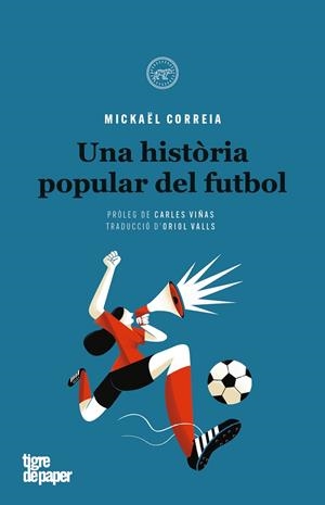 HISTORIA POPULAR DEL FUTBOL, UNA - CAT | 9788416855445 | MICKAEL CORREIA | Cooperativa Cultural Rocaguinarda