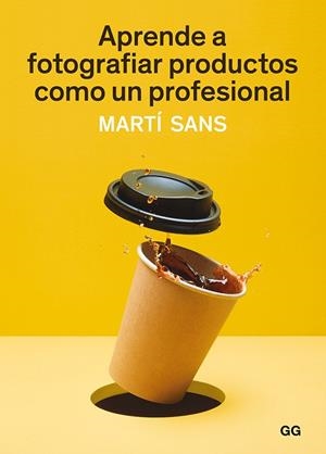 APRENDE A FOTOGRAFIAR PRODUCTOS COMO UN PROFESIONAL | 9788425231339 | SANS, MARTÍ | Cooperativa Cultural Rocaguinarda