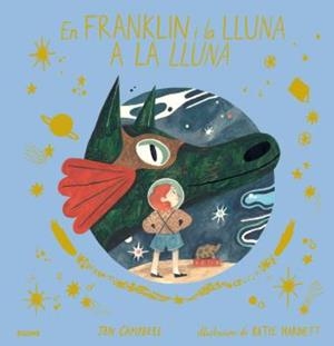 FRANKLIN I LA LLUNA A LA LLUNA | 9788417492823 | CAMPBELL, JEN/HARNETT, KATIE | Cooperativa Cultural Rocaguinarda