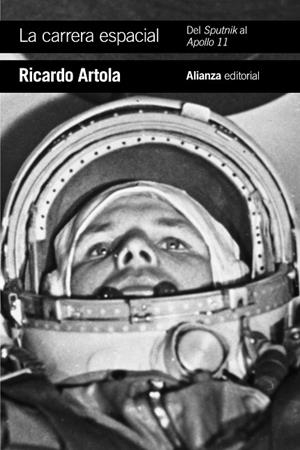LA CARRERA ESPACIAL: DEL SPUTNIK AL APOLLO 11 | 9788491815204 | ARTOLA, RICARDO | Cooperativa Cultural Rocaguinarda