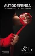 AUTODEFENSA. UNA FILOSOFIA DE LA VIOLENCIA | 9788417065720 | DORLIN, ELSA | Cooperativa Cultural Rocaguinarda