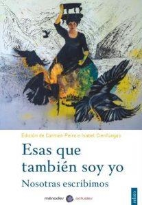 ESAS QUE TAMBIÉN SOY YO | 9788412020465 | MUÑIZ HUBERMAN, ANGELINA/PERI ROSSI, CRISTINA/DARDER, BÁRBARA/ANTÓN, MARIVÍ/CANCELA NEGREIRA, MARGA/ | Cooperativa Cultural Rocaguinarda