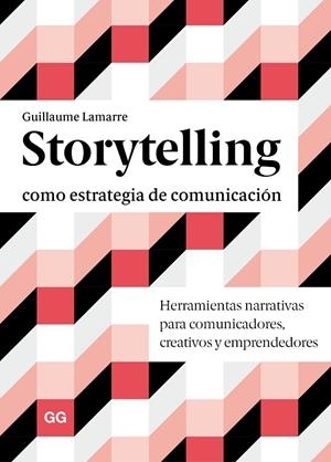 STORYTELLING COMO ESTRATEGIA DE COMUNICACIÓN | 9788425232046 | LAMARRE, GUILLAUME | Cooperativa Cultural Rocaguinarda