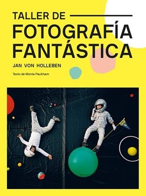 TALLER DE FOTOGRAFÍA FANTÁSTICA | 9788425232329 | VON HOLLEBEN, JAN | Cooperativa Cultural Rocaguinarda