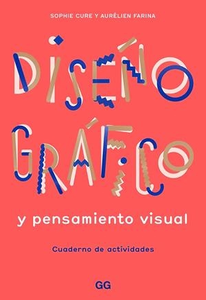 DISEÑO GRÁFICO Y PENSAMIENTO VISUAL | 9788425232145 | FARINA, AURÉLIEN/CURE, SOPHIE | Cooperativa Cultural Rocaguinarda