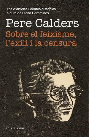 SOBRE EL FEIXISME, L'EXILI I LA CENSURA | 9788417627867 | CALDERS, PERE | Cooperativa Cultural Rocaguinarda