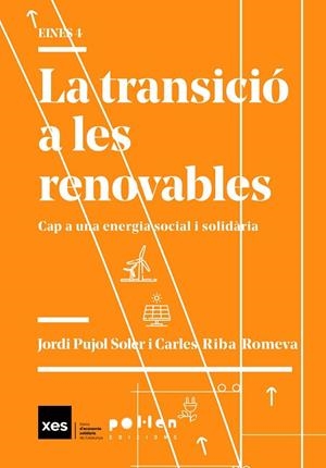 TRANSICIÓ A LES RENOVABLES, LA | 9788416828630 | PUJOL SOLER, JORDI/RIBA ROMEVA, CARLES | Cooperativa Cultural Rocaguinarda