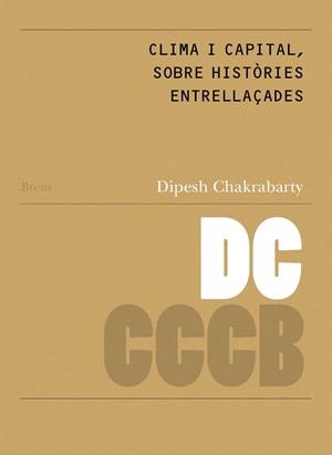 CLIMA I CAPITAL: SOBRE HISTÒRIES ENTRELLAÇADES / CLIMATE AND CAPITAL: ON CONJOIN | 9788469774663 | CHAKRABART, DIPESH | Cooperativa Cultural Rocaguinarda