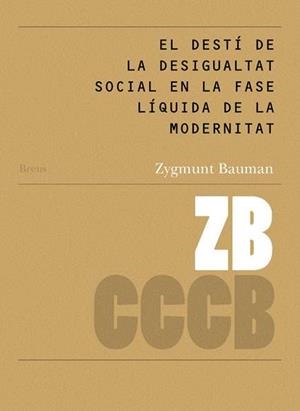 DESTI DE LA DESIGUALTAT SOCIAL EN LA FASE LIQUIDA DE LA MODERNITAT, EL | 9788461519491 | ZYGMUNT BAUMAN | Cooperativa Cultural Rocaguinarda