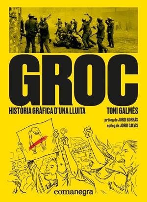 GROC: HISTÒRIA GRÀFICA D’UNA LLUITA | 9788417188566 | GALMÉS, TONI | Cooperativa Cultural Rocaguinarda
