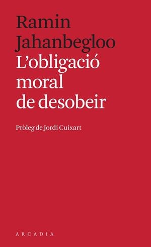 OBLIGACIÓ MORAL DE DESOBEIR, L' | 9788494992414 | JAHANBEGLOO, RAMIN | Cooperativa Cultural Rocaguinarda