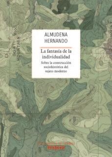 FANTASÍA DE LA INDIVIDUALIDAD, LA | 9788494806872 | HERNANDO GONZALO, ALMUDENA | Cooperativa Cultural Rocaguinarda