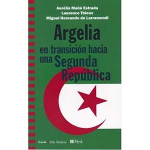 ARGELIA EN TRANSICIÓN HACIA UNA SEGUNDA REPÚBLICA | 9788498889239 | MAÑÉ ESTRADA, AURELIA/THIEUX, LAURENCE/HERNANDO DE LARRAMENDI, MIGUEL | Cooperativa Cultural Rocaguinarda