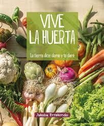 VIVE LA _HUERTA | 9788493177423 | ERREKONDO SALSAMENDI, JAKOBA | Cooperativa Cultural Rocaguinarda