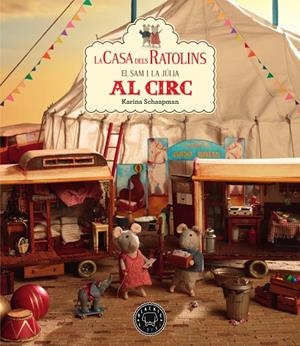 SAM I JULIA AL CIRC. LA CASA DELS RATOLINS 5 | 9788417552558 | SCHAAPMAN, KARINA | Cooperativa Cultural Rocaguinarda
