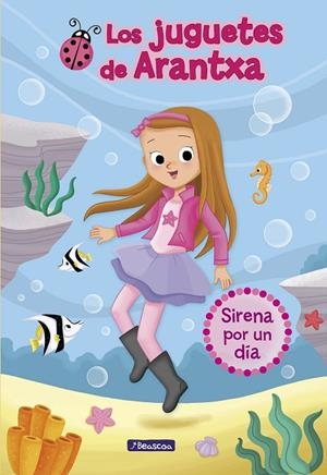 SIRENA POR UN DÍA (LOS JUGUETES DE ARANTXA 1) | 9788448850173 | PARREÑO, ARANTXA/SÁNCHEZ, Mª JOSÉ/MARTÍNEZ, EMMA | Cooperativa Cultural Rocaguinarda