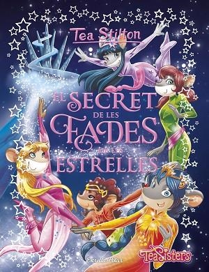 SECRET DE LES FADES DE LES ESTRELLES, EL | 9788491379218 | STILTON, TEA | Cooperativa Cultural Rocaguinarda