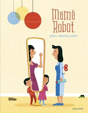 MAMÁ ROBOT | 9788414023440 | ZIDROU | Cooperativa Cultural Rocaguinarda