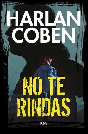 NO TE RINDAS | 9788490569672 | COBEN, HARLAN | Cooperativa Cultural Rocaguinarda