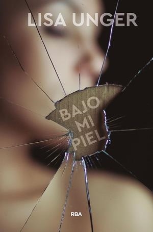 BAJO MI PIEL | 9788491871323 | UNGER, LISA | Cooperativa Cultural Rocaguinarda