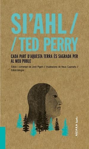 SI'AHL / TED PERRY: CADA PART D'AQUESTA TERRA ÉS SAGRADA PER AL MEU POBLE | 9788417440480 | PIGEM, JORDI | Cooperativa Cultural Rocaguinarda