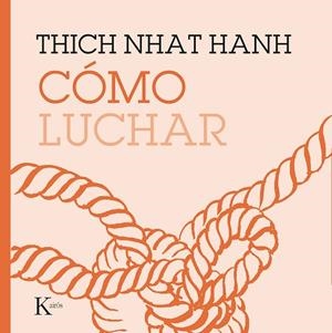 CÓMO LUCHAR | 9788499887210 | HANH, THICH NHAT | Cooperativa Cultural Rocaguinarda