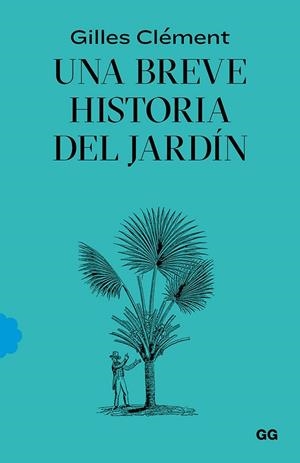 BREVE HISTORIA DEL JARDÍN, UNA | 9788425232527 | CLÉMENT, GILLES | Cooperativa Cultural Rocaguinarda