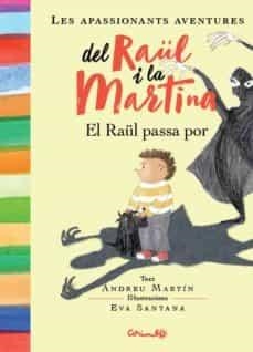 RAÜL PASSA POR, EL. AVENTURES DEL RAÜL I LA MARTINA | 9788484705949 | MARTÍN, ANDREU | Cooperativa Cultural Rocaguinarda