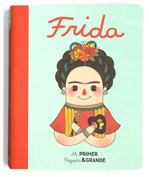 MI PRIMER PEQUEÑA & GRANDE FRIDA | 9788490654590 | SÁNCHEZ VEGARA, MARÍA ISABEL | Cooperativa Cultural Rocaguinarda