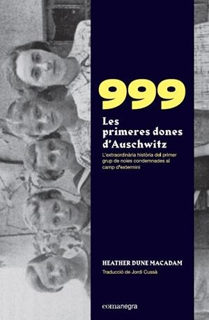 999. LES PRIMERES DONES D’AUSCHWITZ | 9788418022258 | MACADAM, HEATHER DUNE | Cooperativa Cultural Rocaguinarda