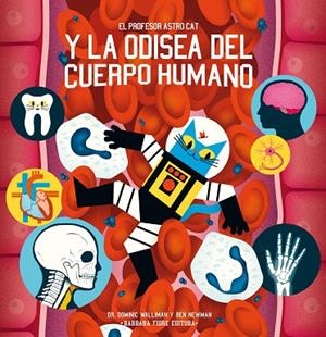 PROFESOR ASTRO CAT Y LA ODISEA DEL CUERPO HUMANO, EL | 9788416985104 | WALLIMAN, DOMINIC/SURIÁ LÓPEZ, SCHEHEREZADE | Cooperativa Cultural Rocaguinarda