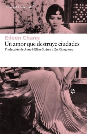 AMOR QUE DESTRUYE CIUDADES, UN | 9788416213702 | CHANG, EILEEN | Cooperativa Cultural Rocaguinarda