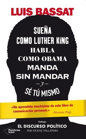 SUEÑA COMO LUTHER KING, HABLA COMO OBAMA, MANDA SIN MANDAR Y SÉ TÚ MISMO | 9788417886486 | BASSAT, LUIS | Cooperativa Cultural Rocaguinarda