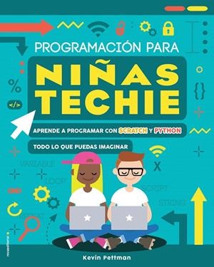 PROGRAMACIÓN PARA NIÑAS TECHIE | 9788417805104 | PETTMAN, KEVIN | Cooperativa Cultural Rocaguinarda