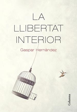 LLIBERTAT INTERIOR, LA | 9788466426237 | HERNÀNDEZ, GASPAR | Cooperativa Cultural Rocaguinarda