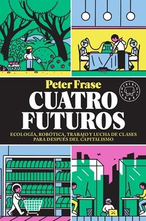 CUATRO FUTUROS | 9788417552824 | FRASE, PETER | Cooperativa Cultural Rocaguinarda