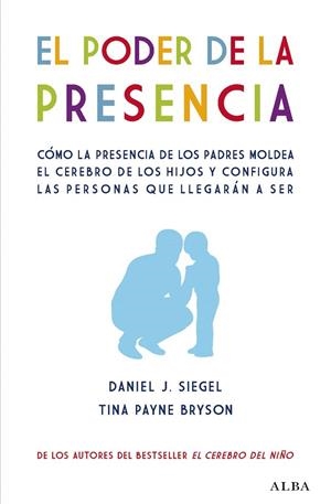 PODER DE LA PRESENCIA, EL | 9788490656471 | SIEGEL, DANIEL J./BRYSON, TINA PAYNE | Cooperativa Cultural Rocaguinarda
